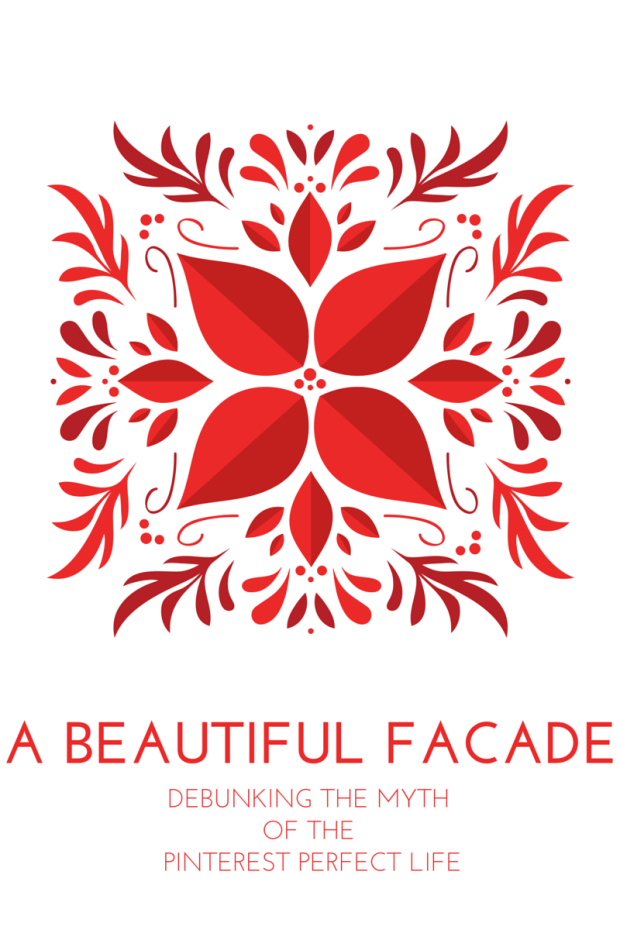 A Beautiful Facade: Debunking the Myth of the Pinterest Perfect Life